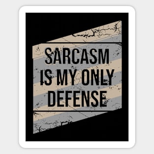 Sarcasm is my only defense Sticker
